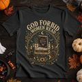 God Forbid Women Read Witch Badge T-Shirt