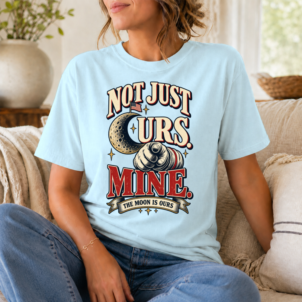 The Moon Is Ours Lunar Satire T-Shirt