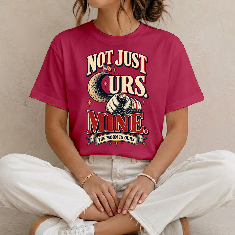The Moon Is Ours Lunar Satire T-Shirt
